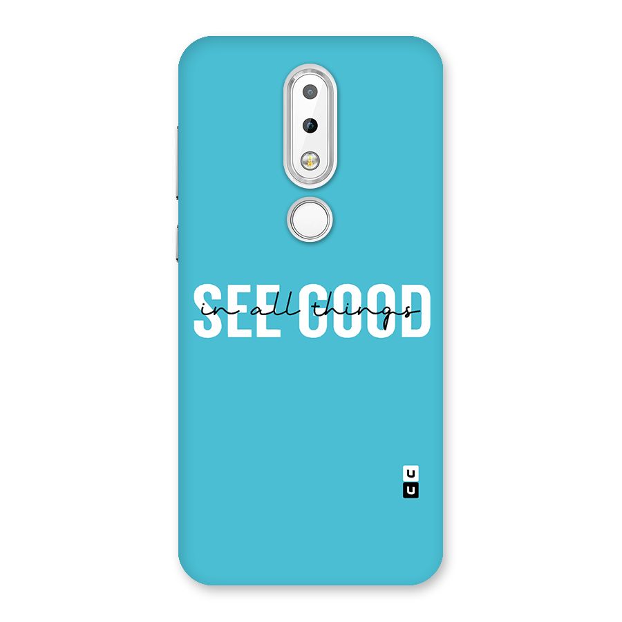 See Good in All Things Back Case for Nokia 6.1 Plus