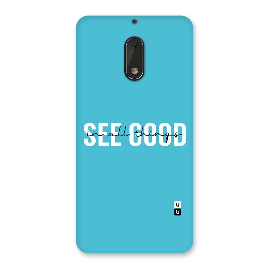 See Good in All Things Back Case for Nokia 6