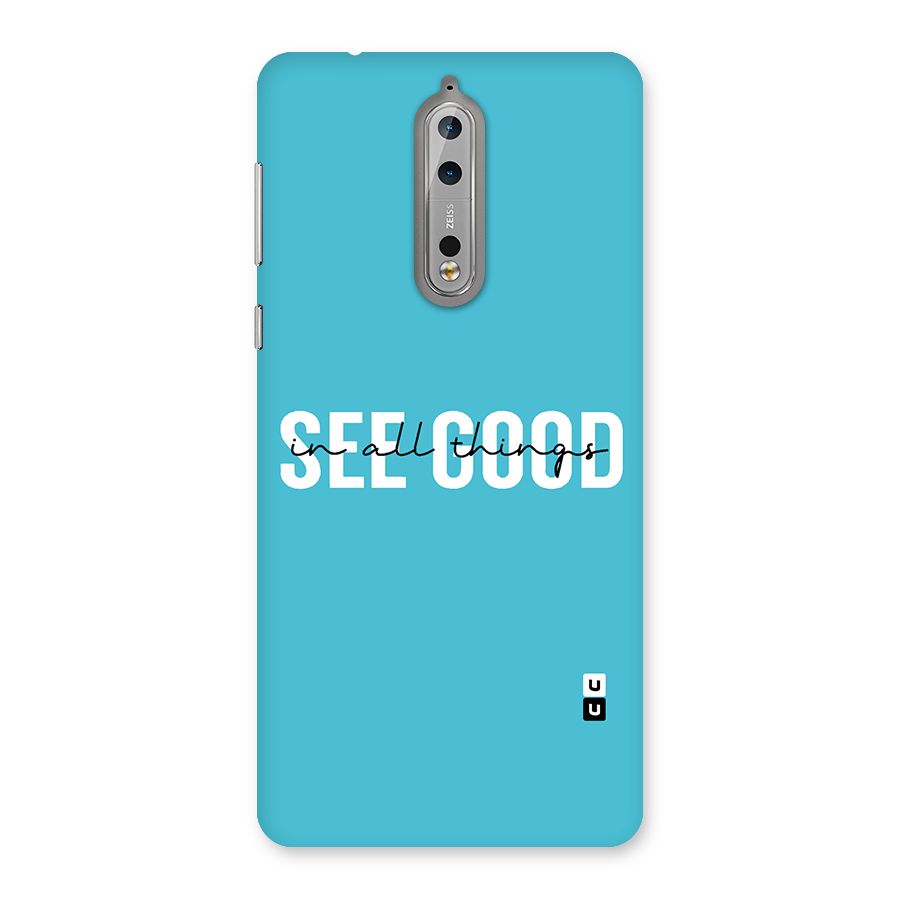 See Good in All Things Back Case for Nokia 8