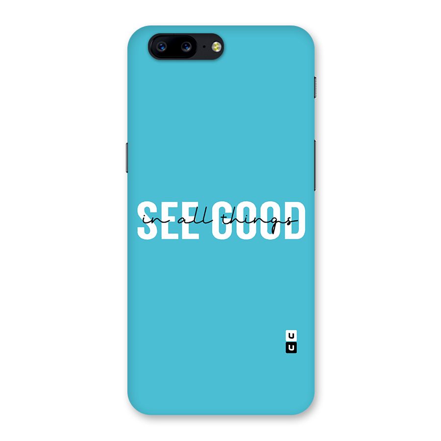 See Good in All Things Back Case for OnePlus 5