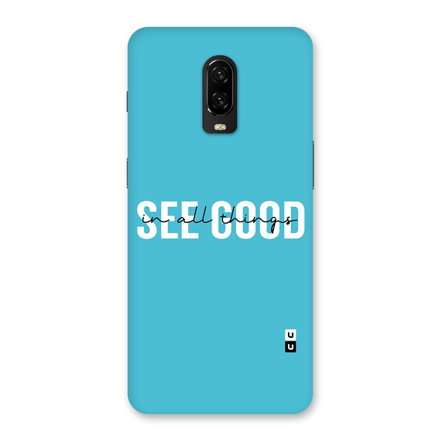 See Good in All Things Back Case for OnePlus 6T