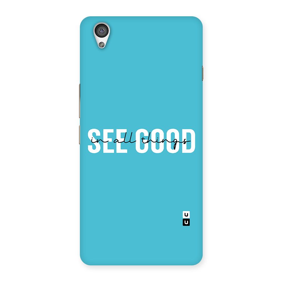 See Good in All Things Back Case for OnePlus X