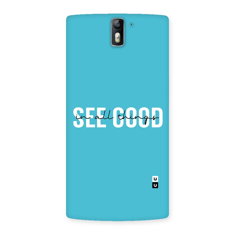 See Good in All Things Back Case for One Plus One