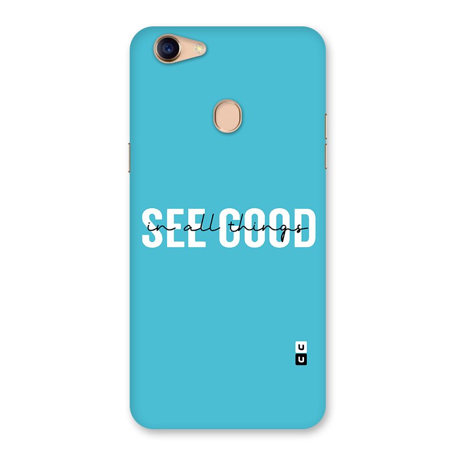 See Good in All Things Back Case for Oppo F5