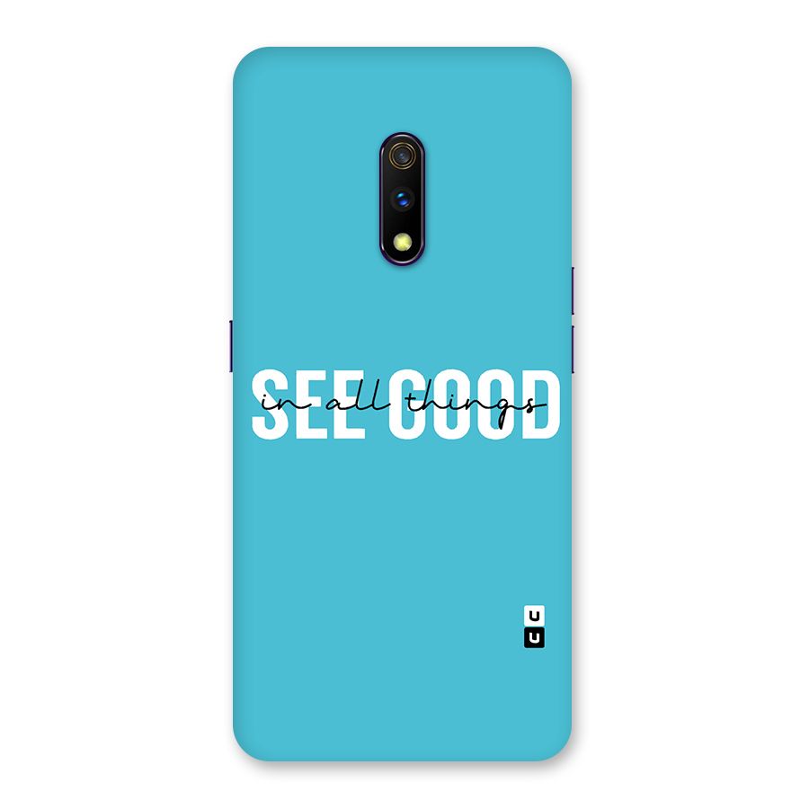 See Good in All Things Back Case for Realme X