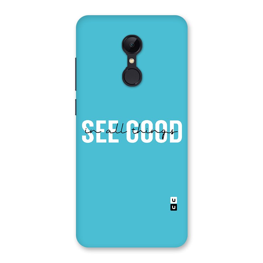 See Good in All Things Back Case for Redmi 5