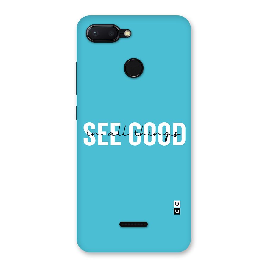 See Good in All Things Back Case for Redmi 6
