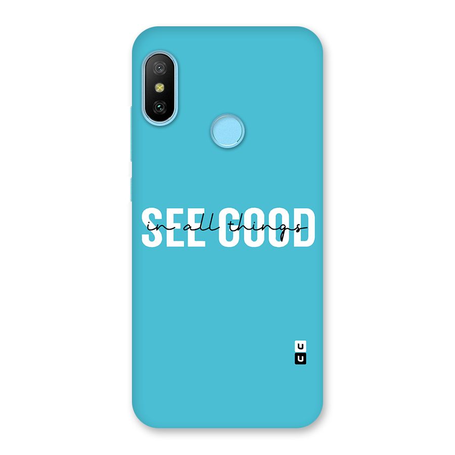 See Good in All Things Back Case for Redmi 6 Pro