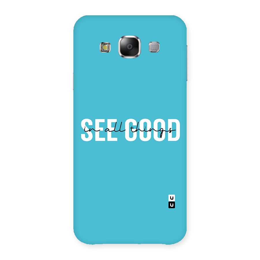 See Good in All Things Back Case for Samsung Galaxy E5