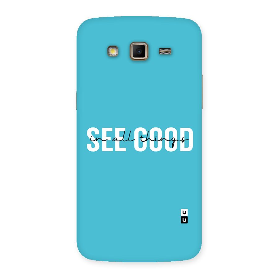 See Good in All Things Back Case for Samsung Galaxy Grand 2