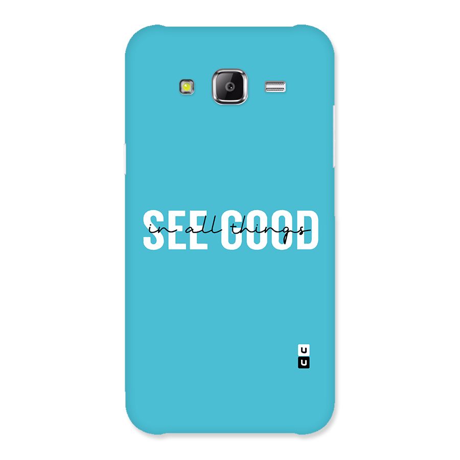 See Good in All Things Back Case for Samsung Galaxy J5