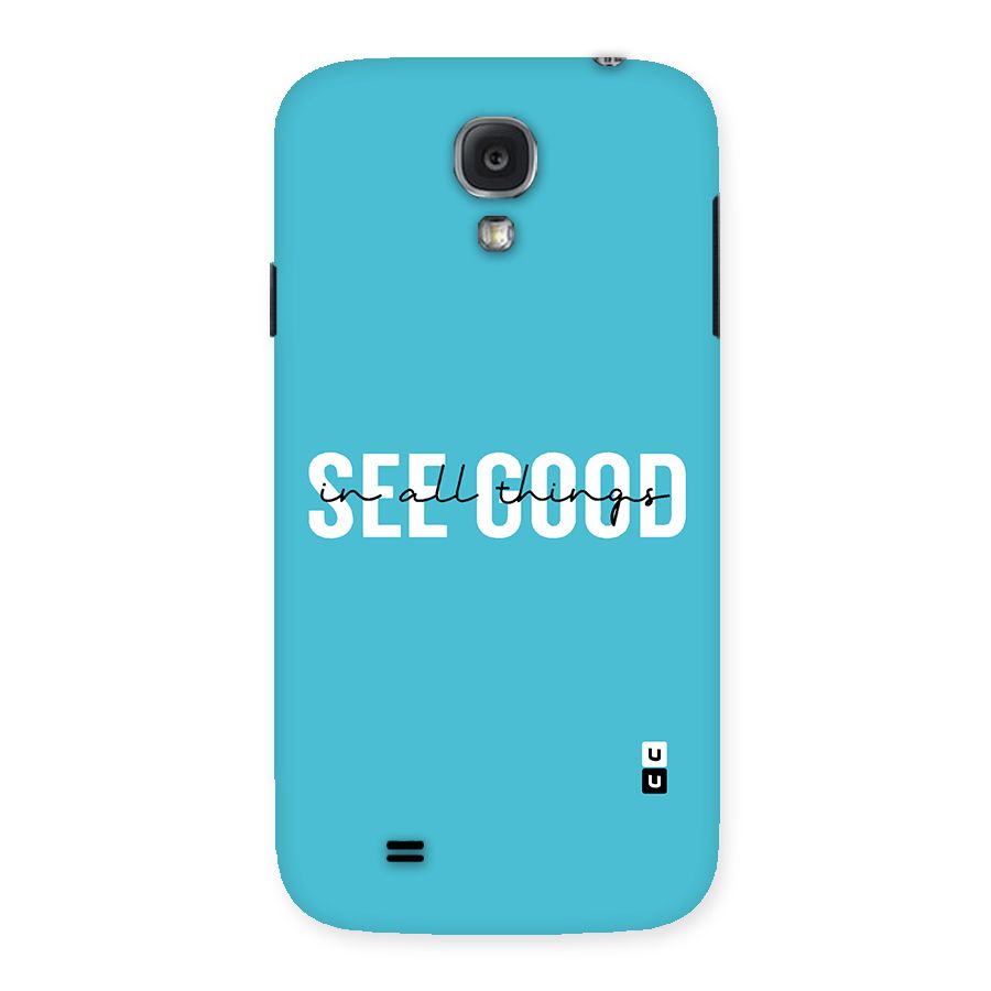 See Good in All Things Back Case for Samsung Galaxy S4