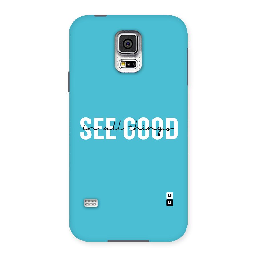 See Good in All Things Back Case for Samsung Galaxy S5