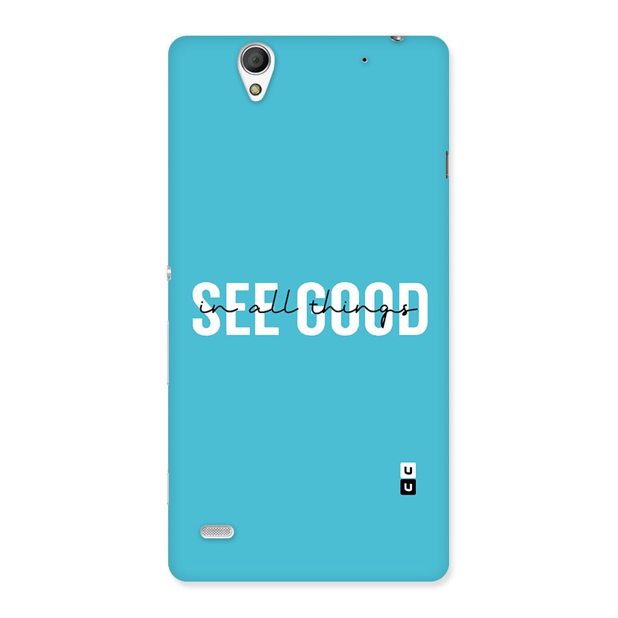 See Good in All Things Back Case for Sony Xperia C4