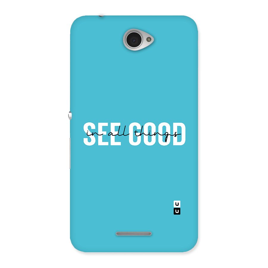 See Good in All Things Back Case for Sony Xperia E4
