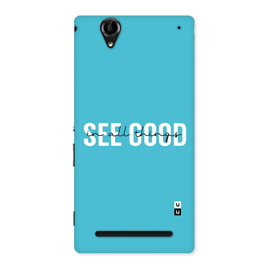 See Good in All Things Back Case for Sony Xperia T2