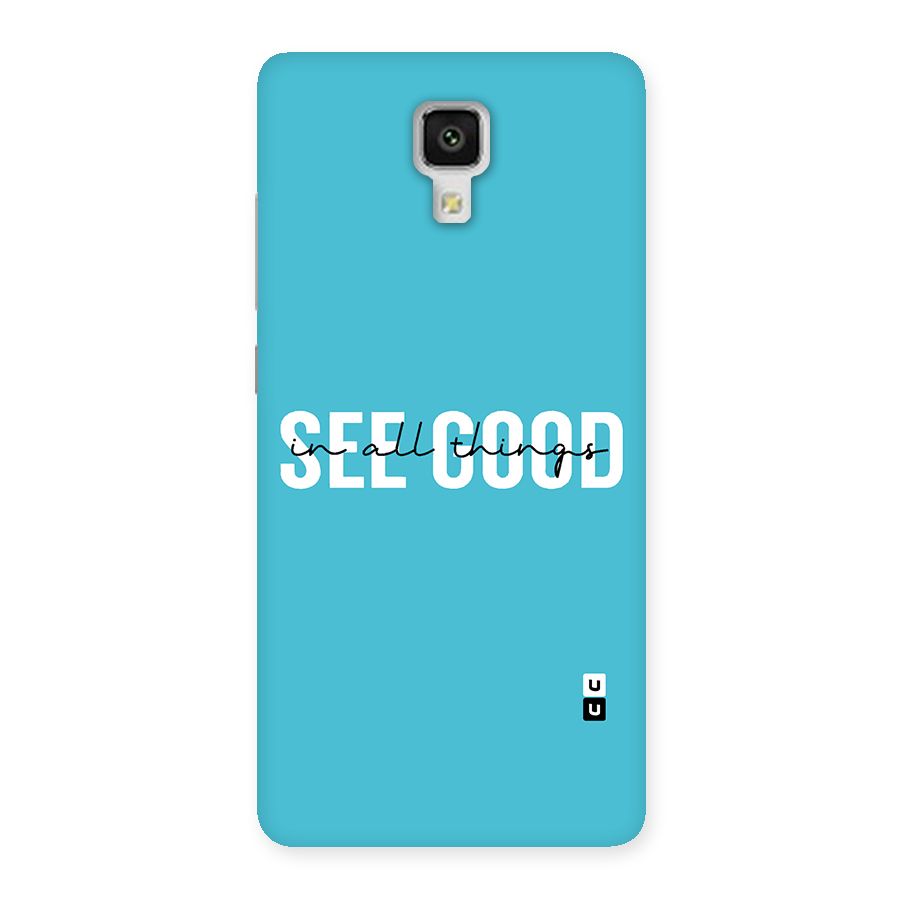 See Good in All Things Back Case for Xiaomi Mi 4
