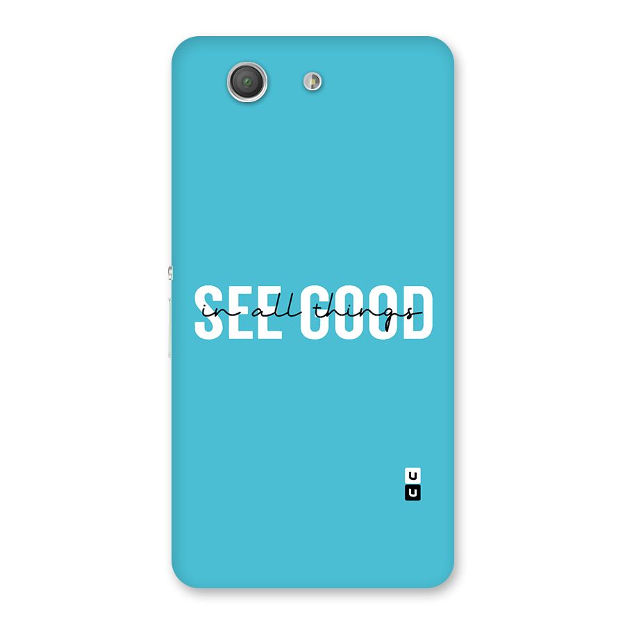 See Good in All Things Back Case for Xperia Z3 Compact