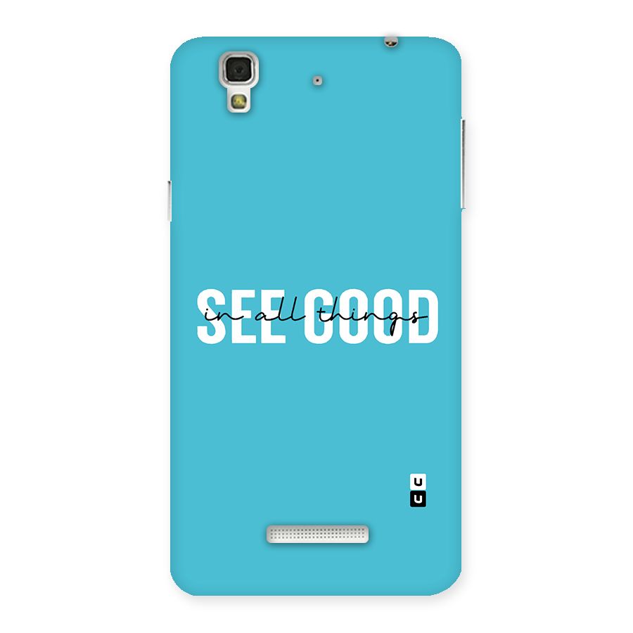 See Good in All Things Back Case for YU Yureka Plus