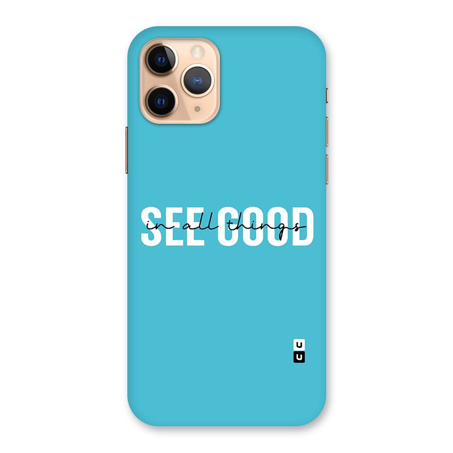 See Good in All Things Back Case for iPhone 11 Pro