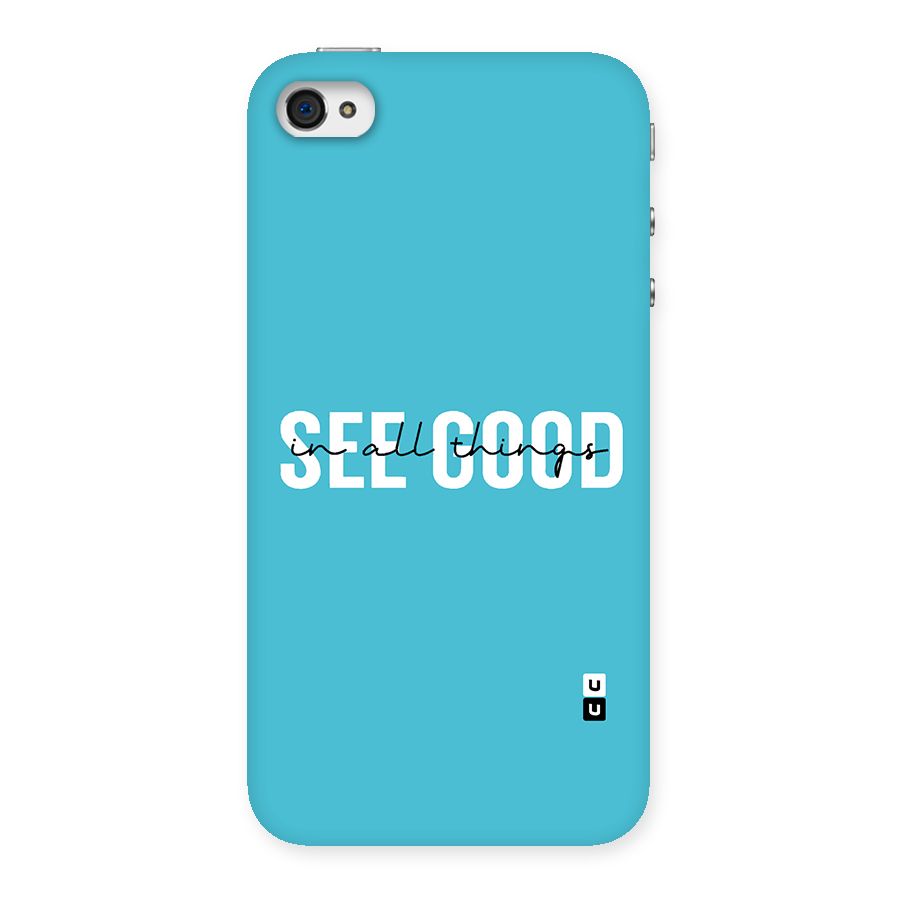See Good in All Things Back Case for iPhone 4 4s