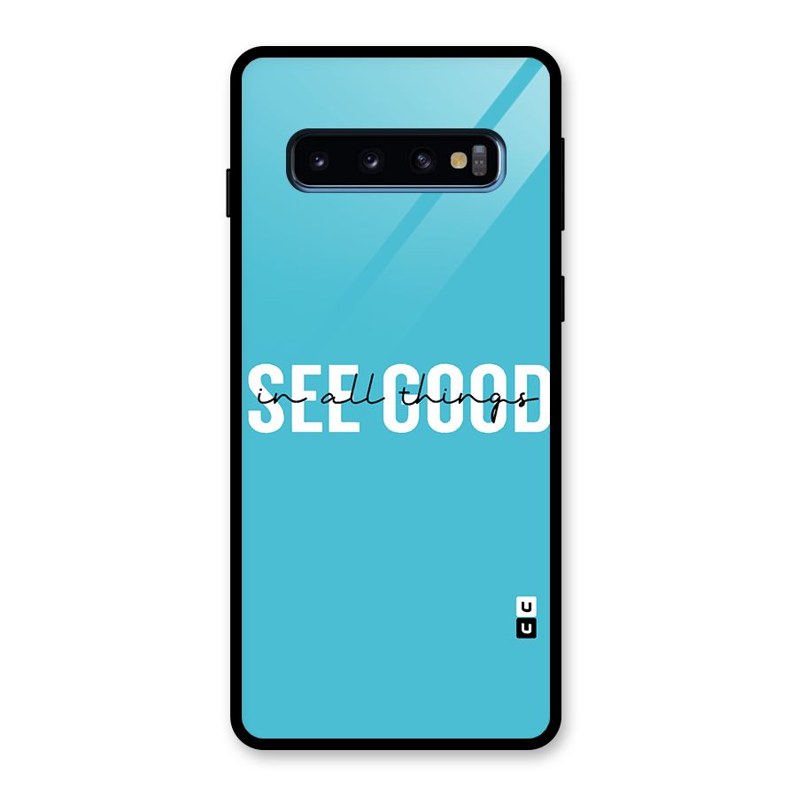 See Good in All Things Glass Back Case for Galaxy S10