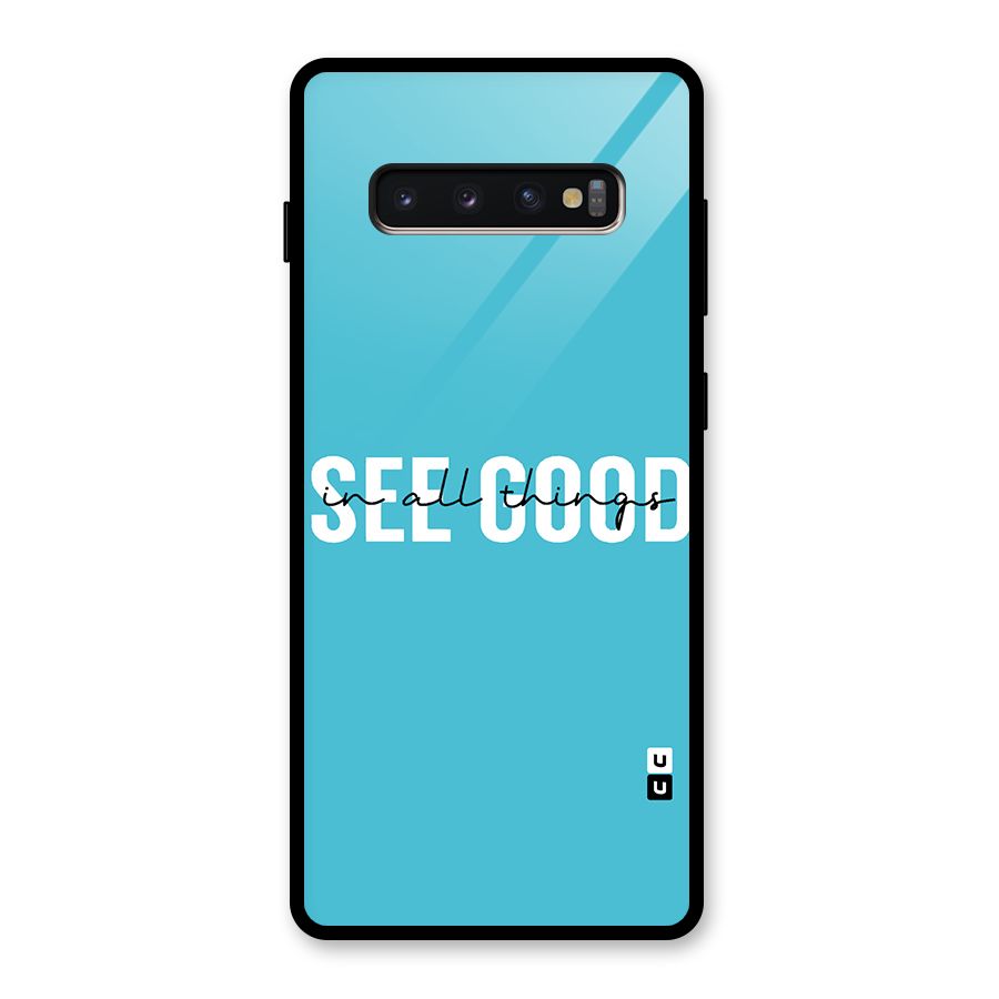 See Good in All Things Glass Back Case for Galaxy S10 Plus
