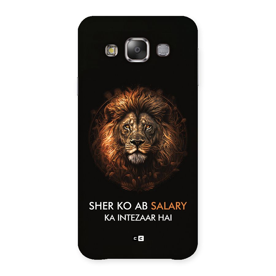 Sher On Salary Back Case for Galaxy E7