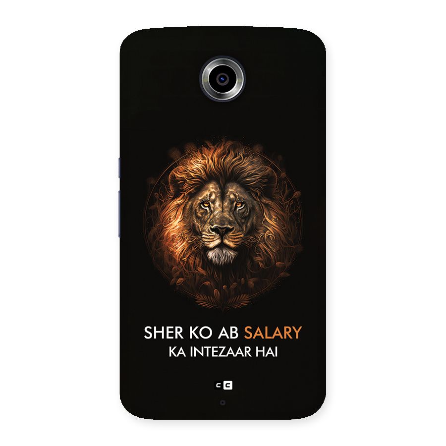 Sher On Salary Back Case for Google Nexus 6