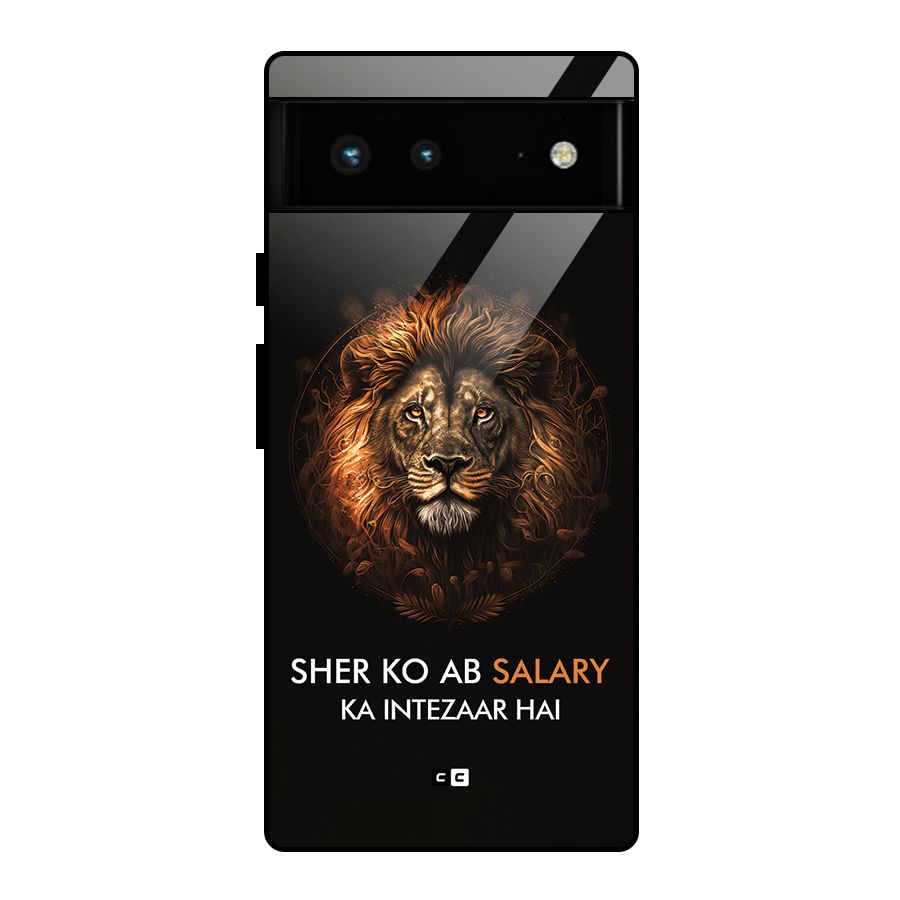 Sher On Salary Glass Back Case for Google Pixel 6