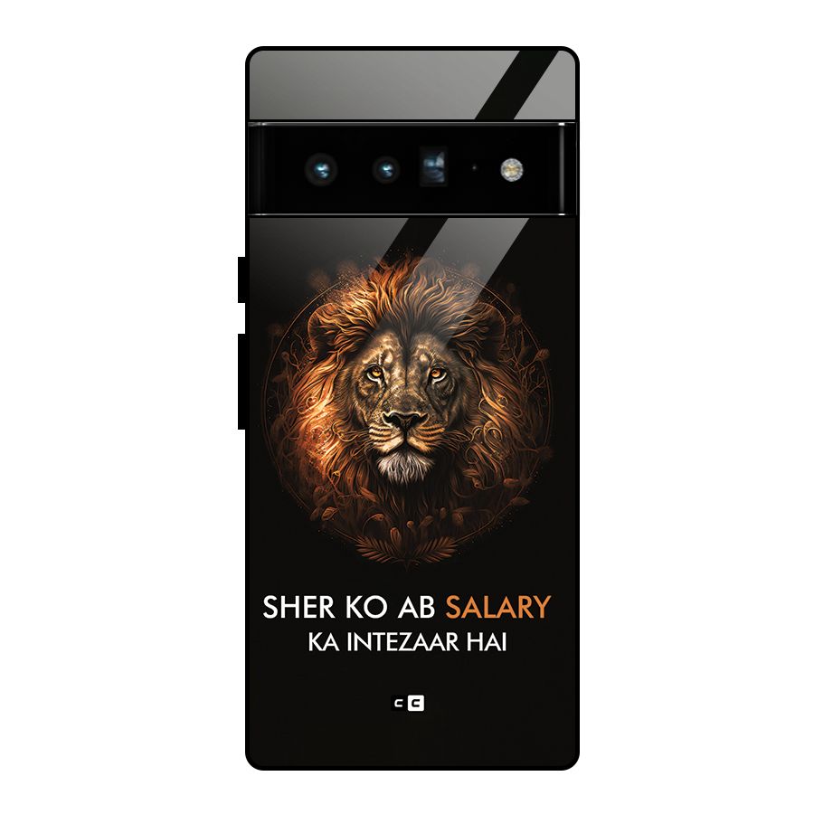 Sher On Salary Glass Back Case for Google Pixel 6 Pro