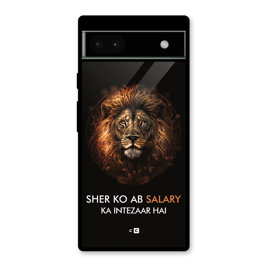 Sher On Salary Glass Back Case for Google Pixel 6a