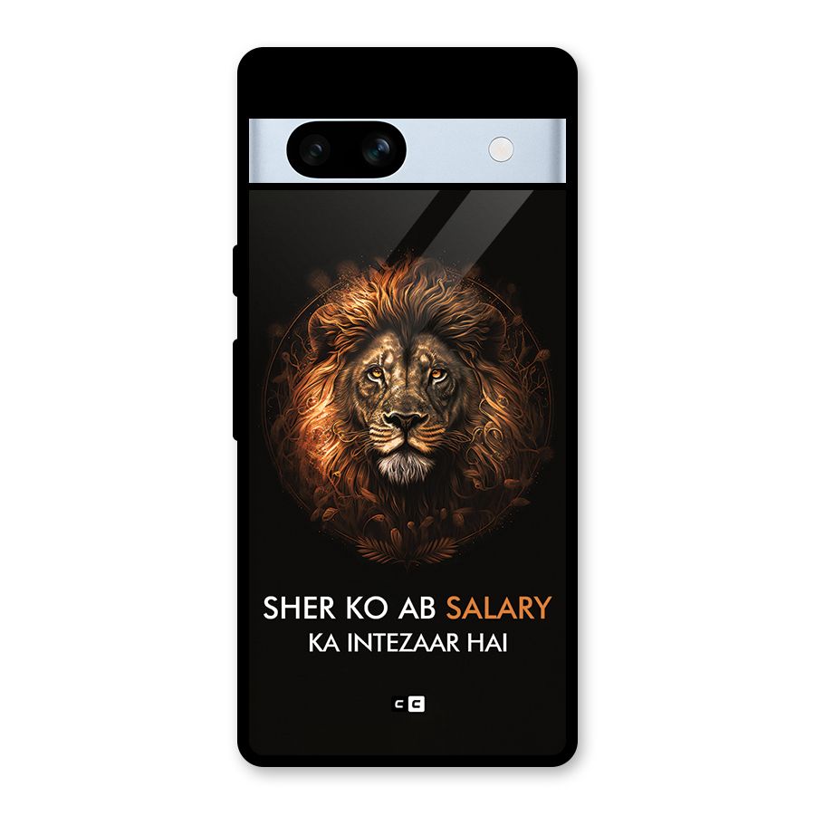 Sher On Salary Glass Back Case for Google Pixel 7a