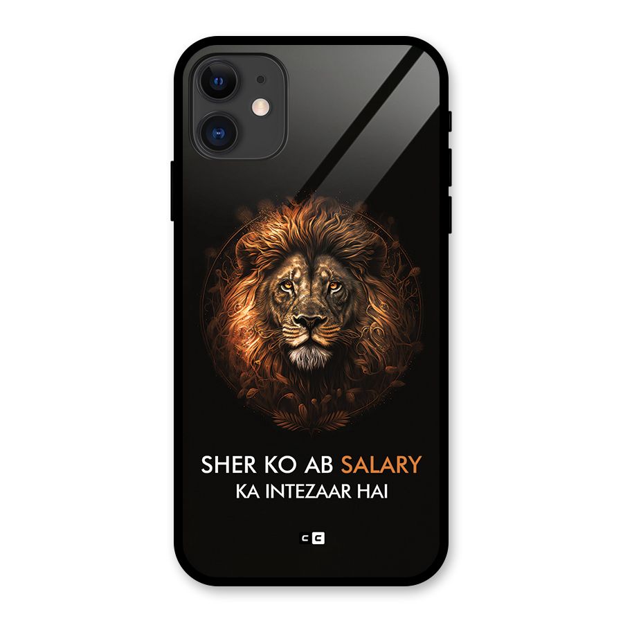 Sher On Salary Glass Back Case for iPhone 11