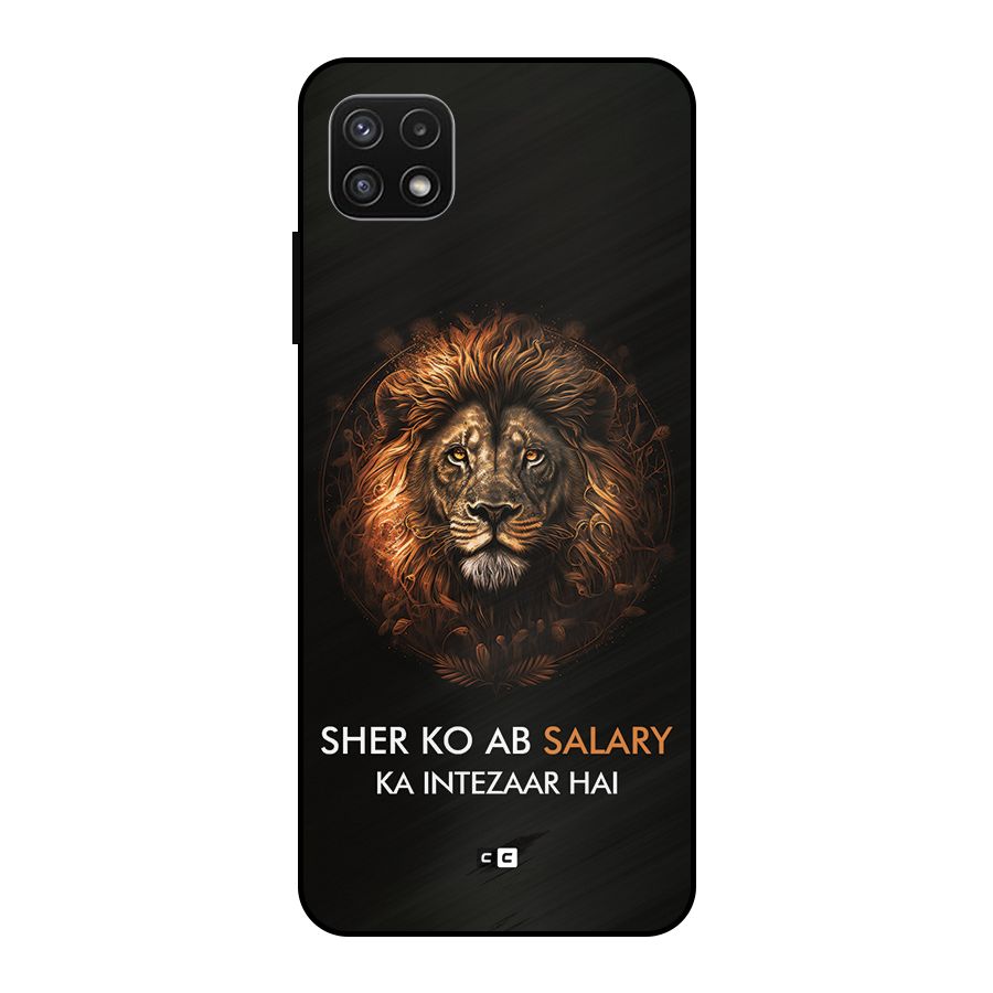 Sher On Salary Metal Back Case for Galaxy A22 5G