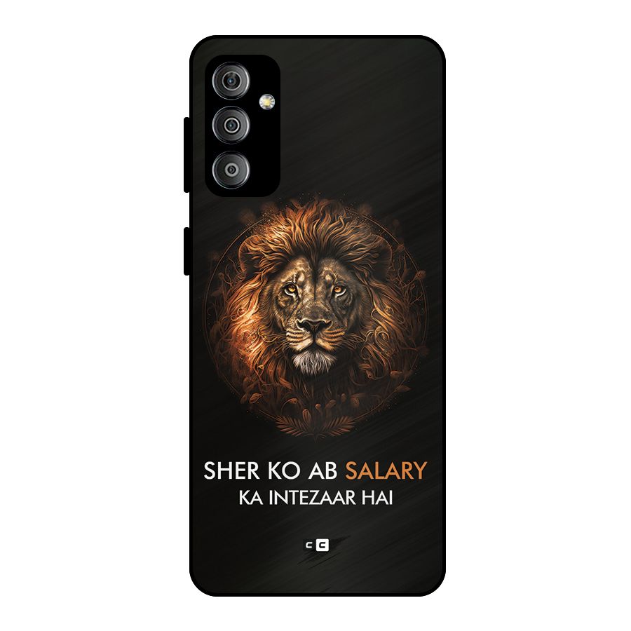 Sher On Salary Metal Back Case for Galaxy F23