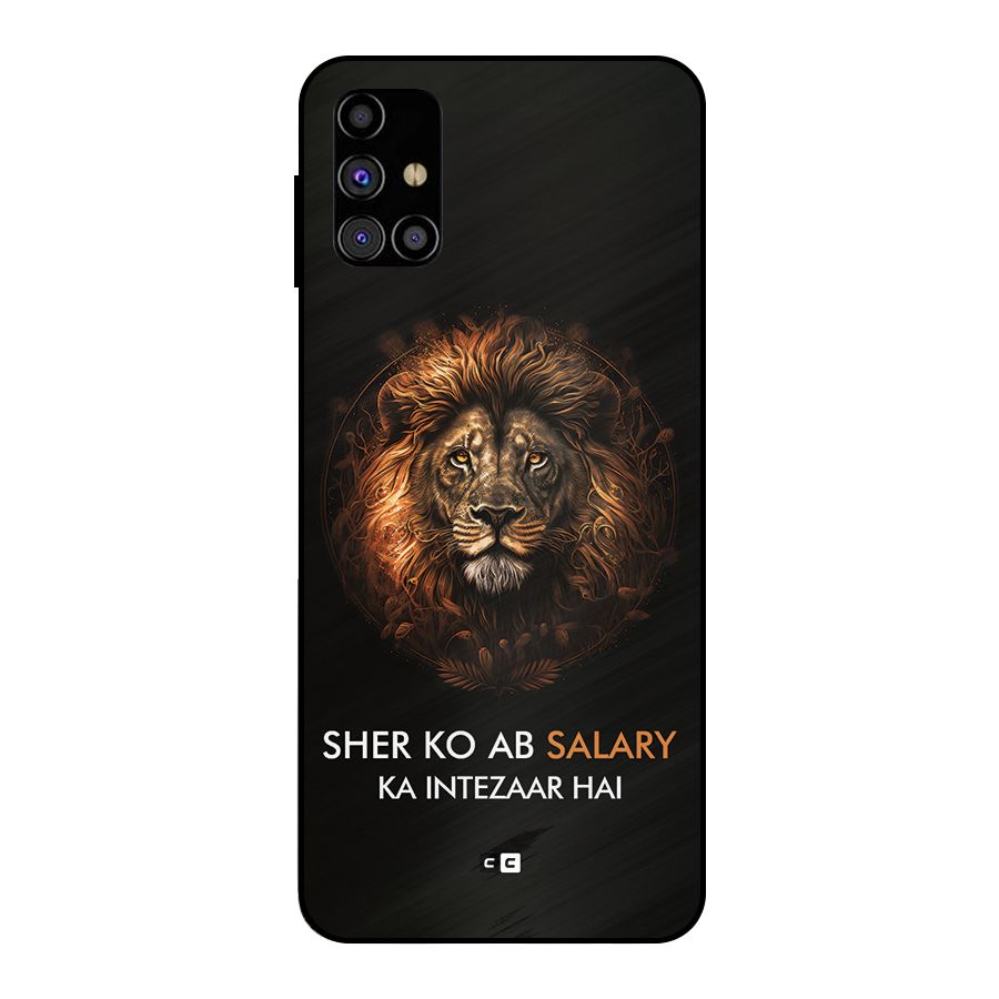 Sher On Salary Metal Back Case for Galaxy M31s
