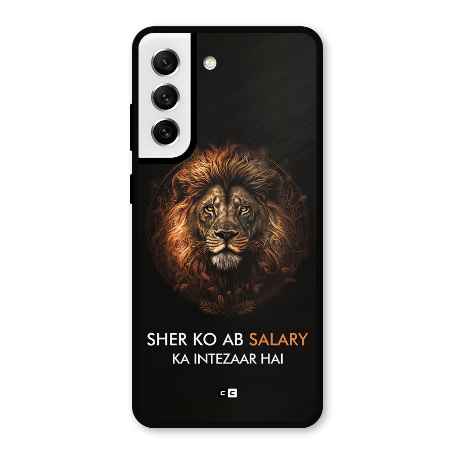 Sher On Salary Metal Back Case for Galaxy S21 FE 5G