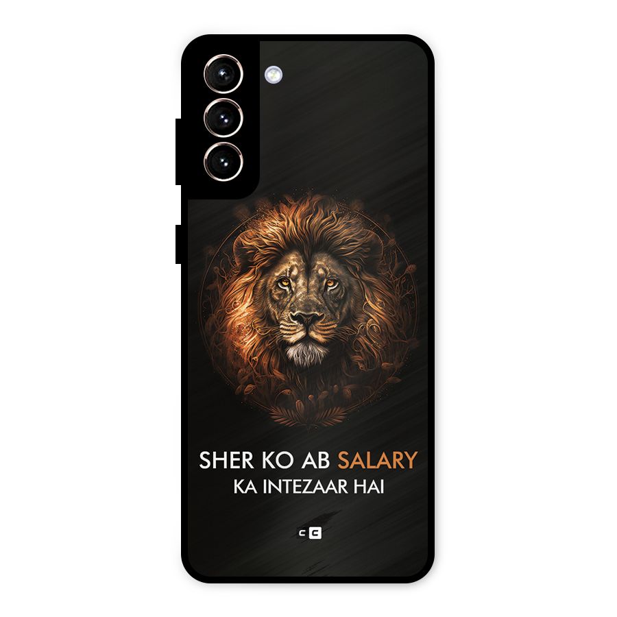 Sher On Salary Metal Back Case for Galaxy S21 Plus