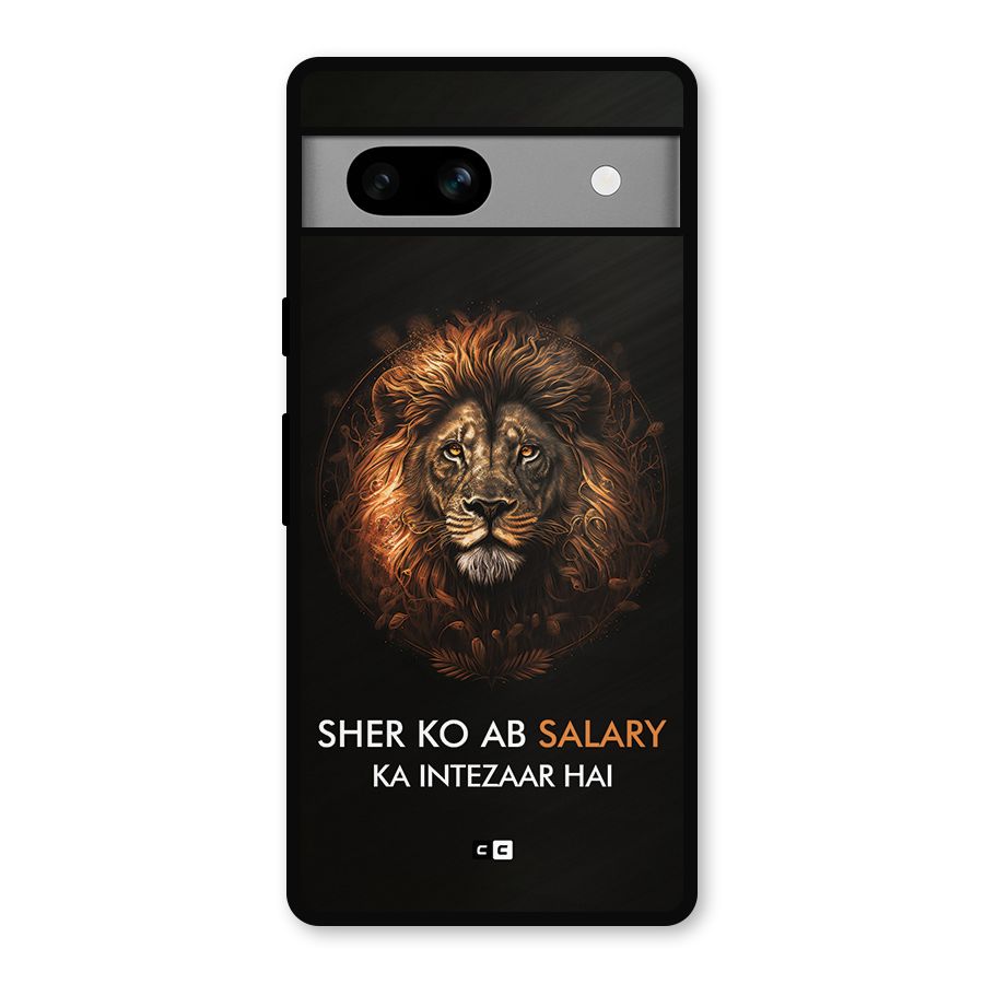 Sher On Salary Metal Back Case for Google Pixel 7a