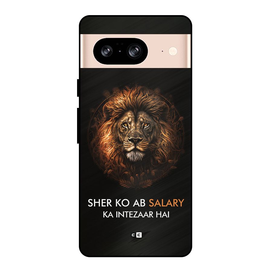 Sher On Salary Metal Back Case for Google Pixel 8