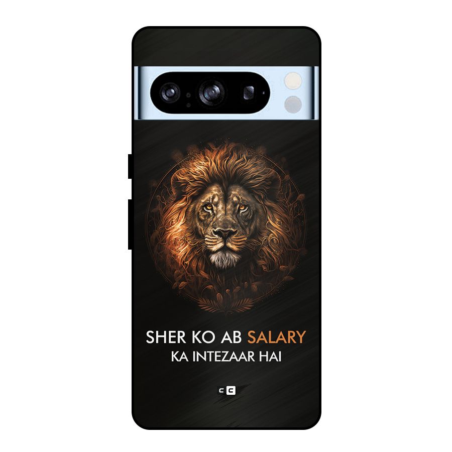 Sher On Salary Metal Back Case for Google Pixel 8 Pro