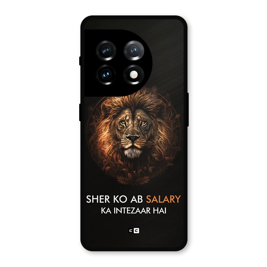 Sher On Salary Metal Back Case for OnePlus 11