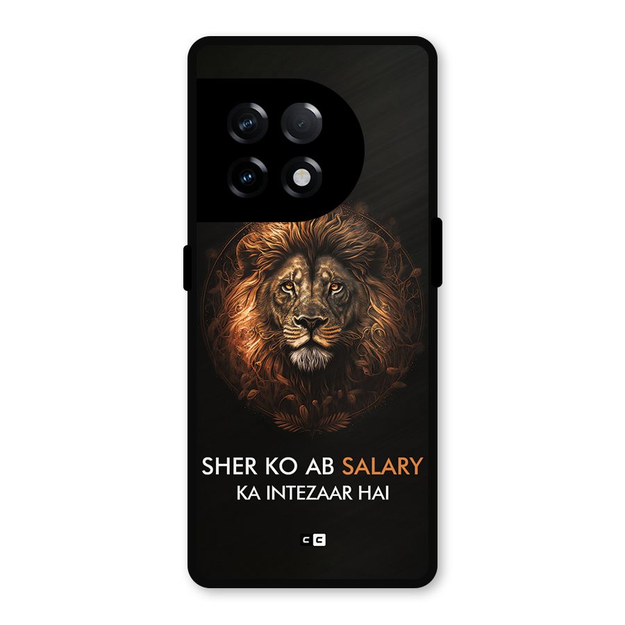 Sher On Salary Metal Back Case for OnePlus 11R