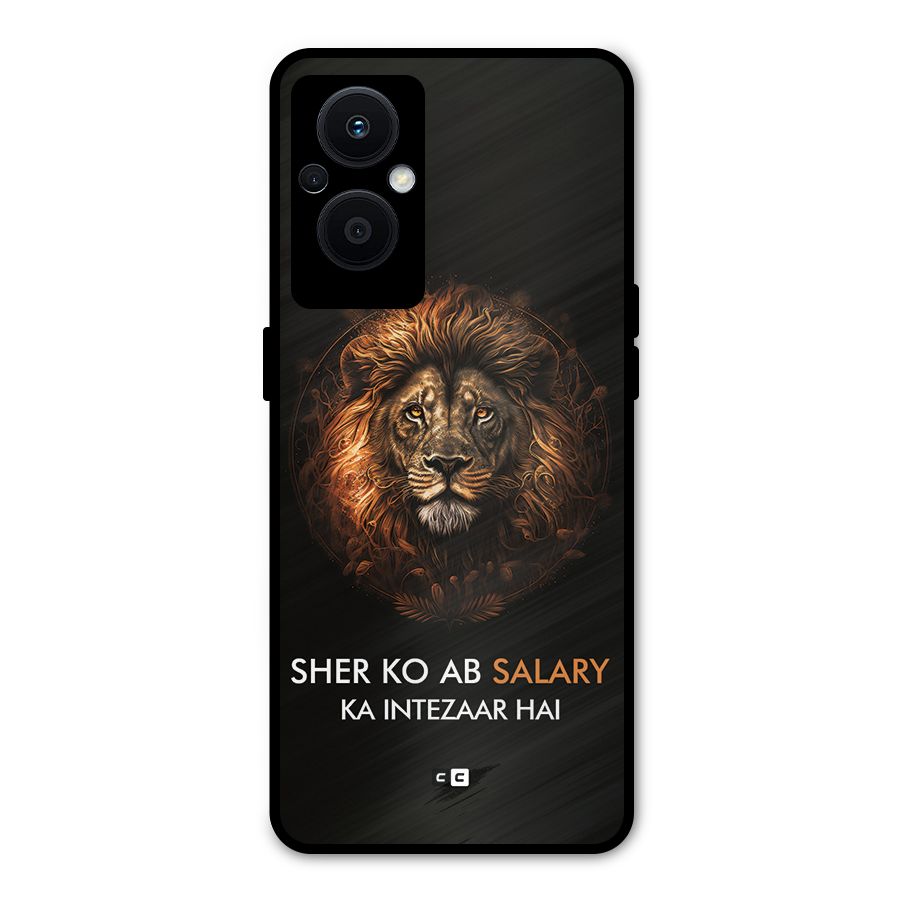 Sher On Salary Metal Back Case for Oppo F21 Pro 5G
