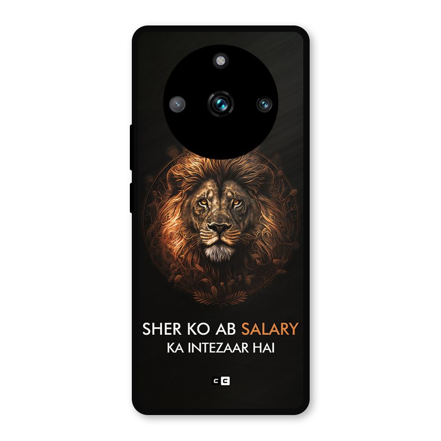 Sher On Salary Metal Back Case for Realme 11 Pro Plus