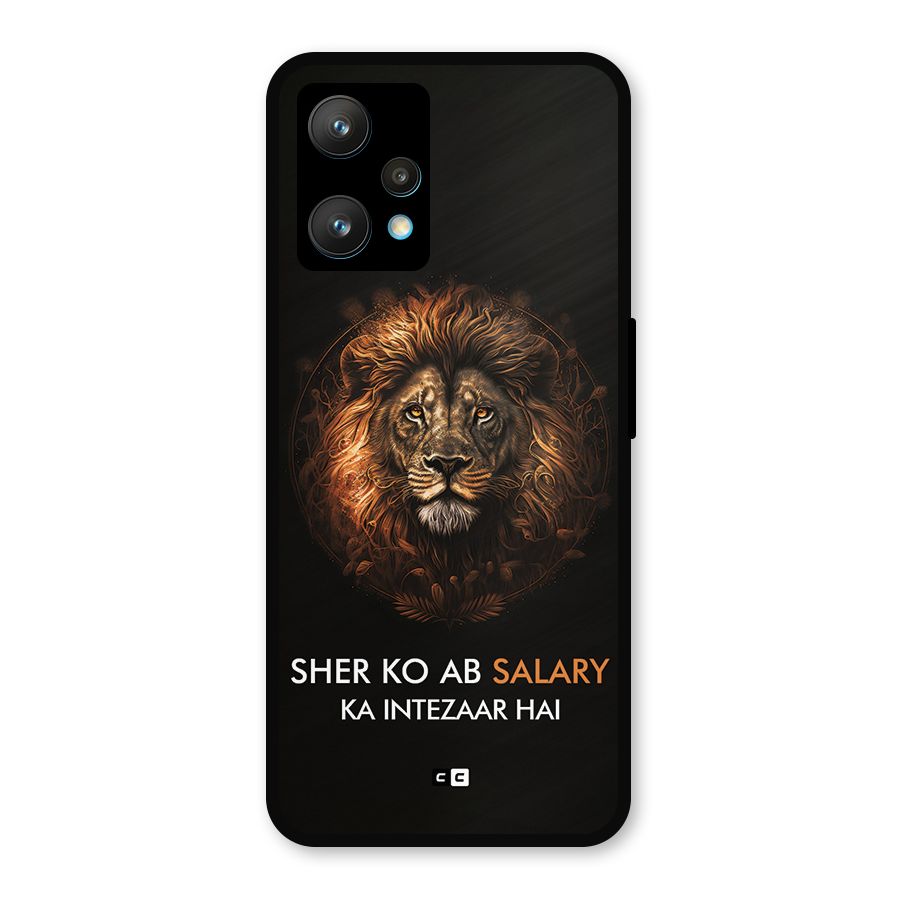 Sher On Salary Metal Back Case for Realme 9 Pro Plus 5G