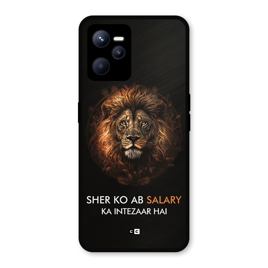 Sher On Salary Metal Back Case for Realme C35