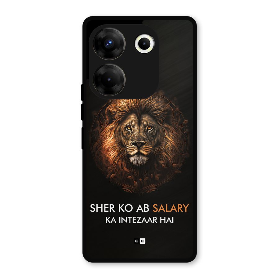 Sher On Salary Metal Back Case for Tecno Camon 20