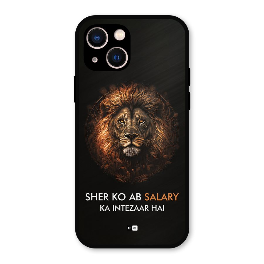 Sher On Salary Metal Back Case for iPhone 13